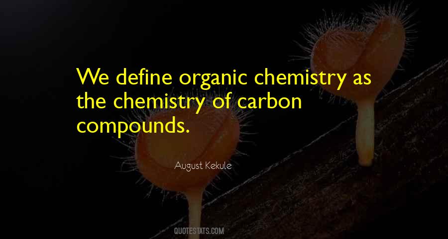 Quotes About Organic Compounds #1554666