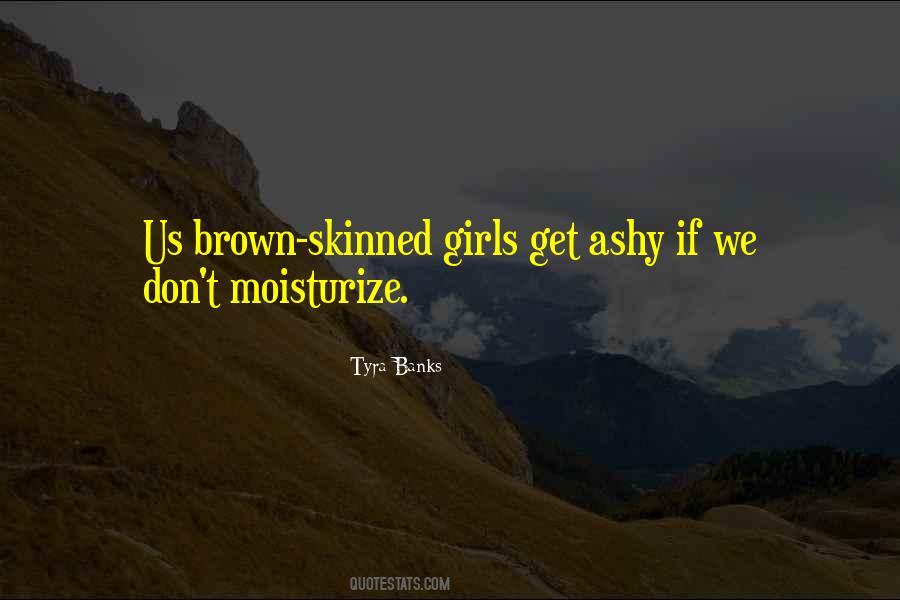 Moisturize Quotes #1760219