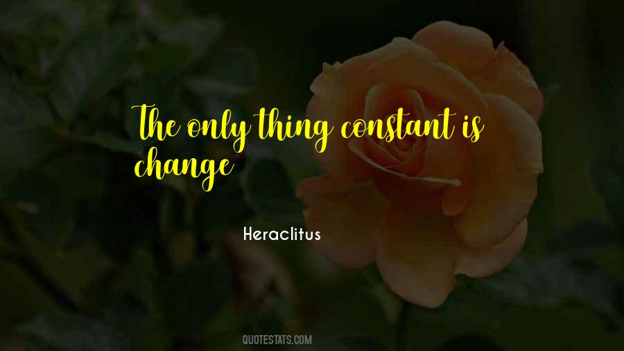 Quotes About Change Is The Only Constant #1821425