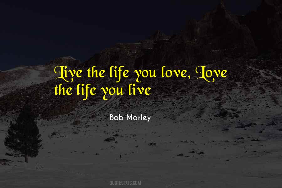 Quotes About Life Bob Marley #565466