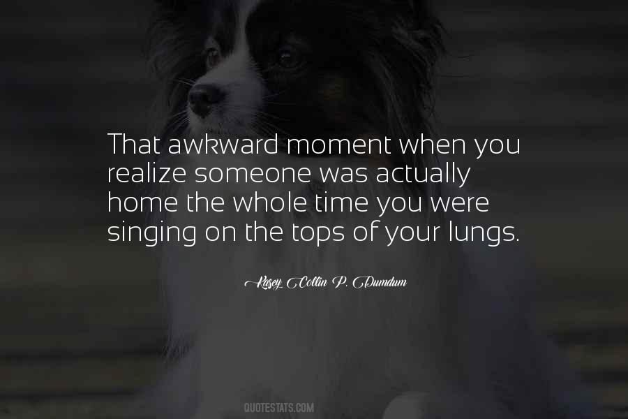 Quotes About That Awkward Moment #1152565