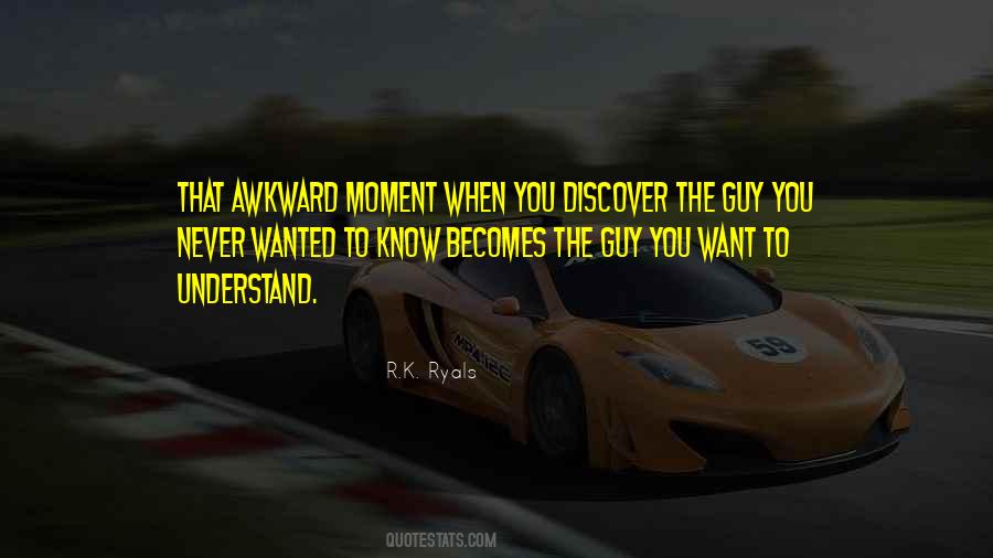 Quotes About That Awkward Moment #1829004