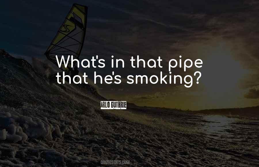 Quotes About Pipe Smoking #1549276