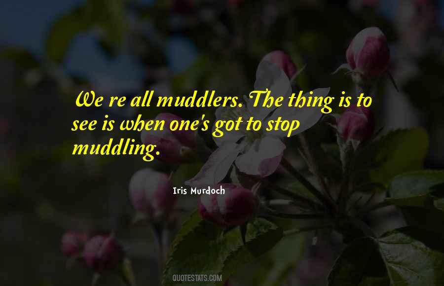 Muddlers Quotes #833718