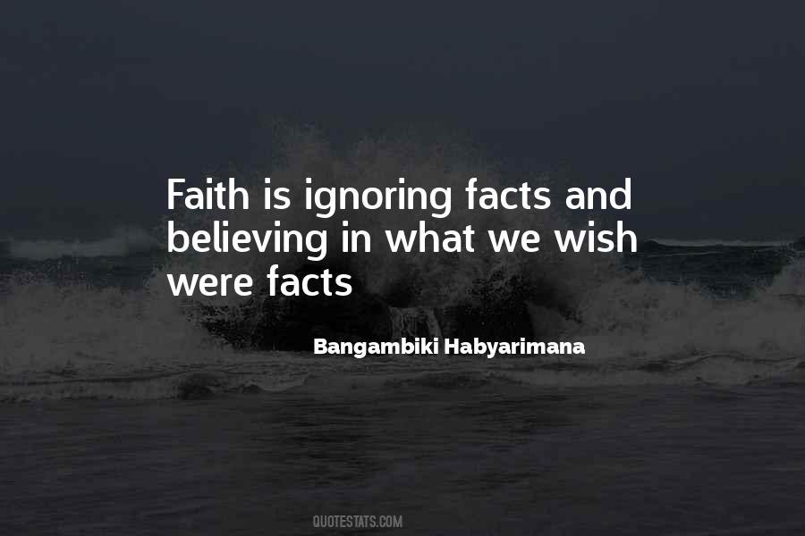 Quotes About Ignoring Facts #1283296