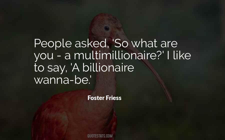 Multimillionaire Quotes #507594