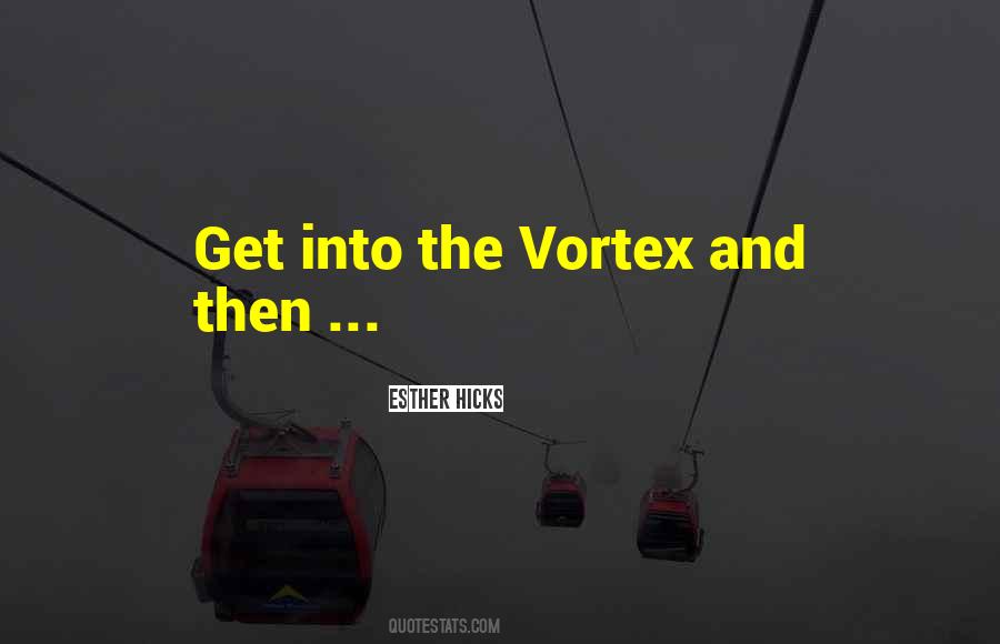 Quotes About Vortex #1790110