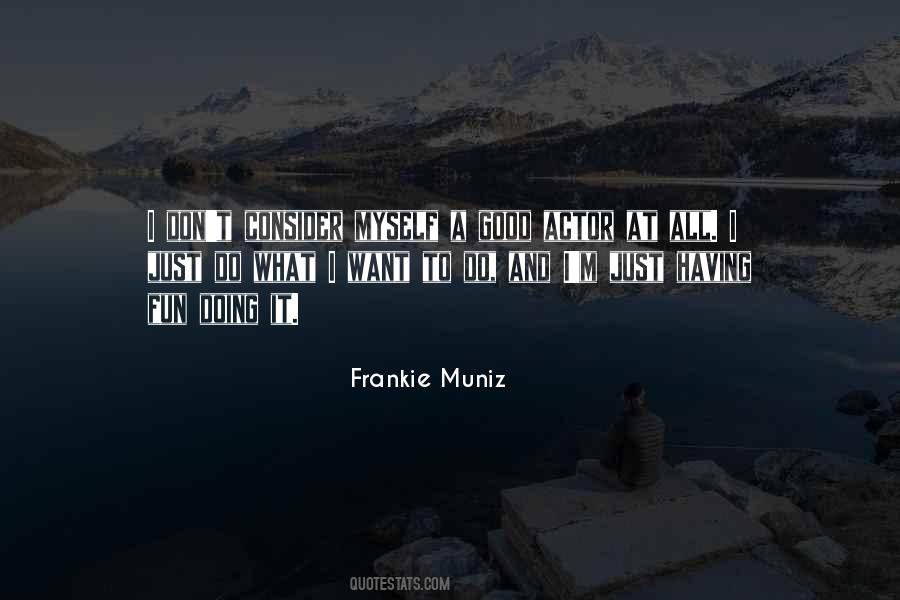 Muniz's Quotes #827811
