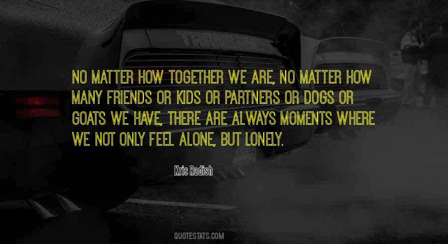 Quotes About Alone But Not Lonely #1255058