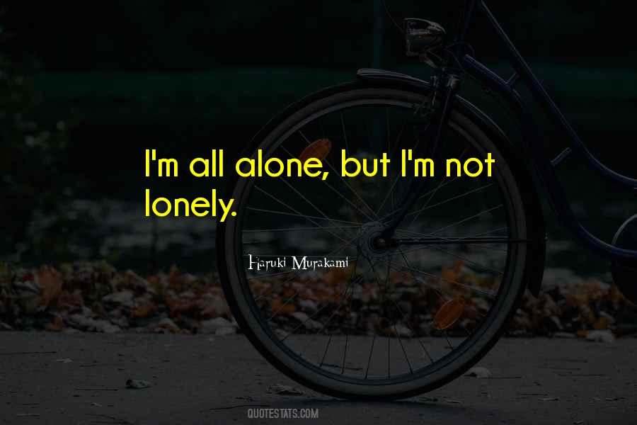 Quotes About Alone But Not Lonely #628686