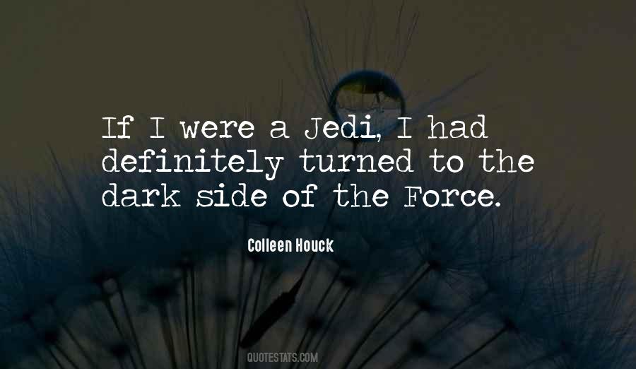 Quotes About Dark Side Of The Force #533323