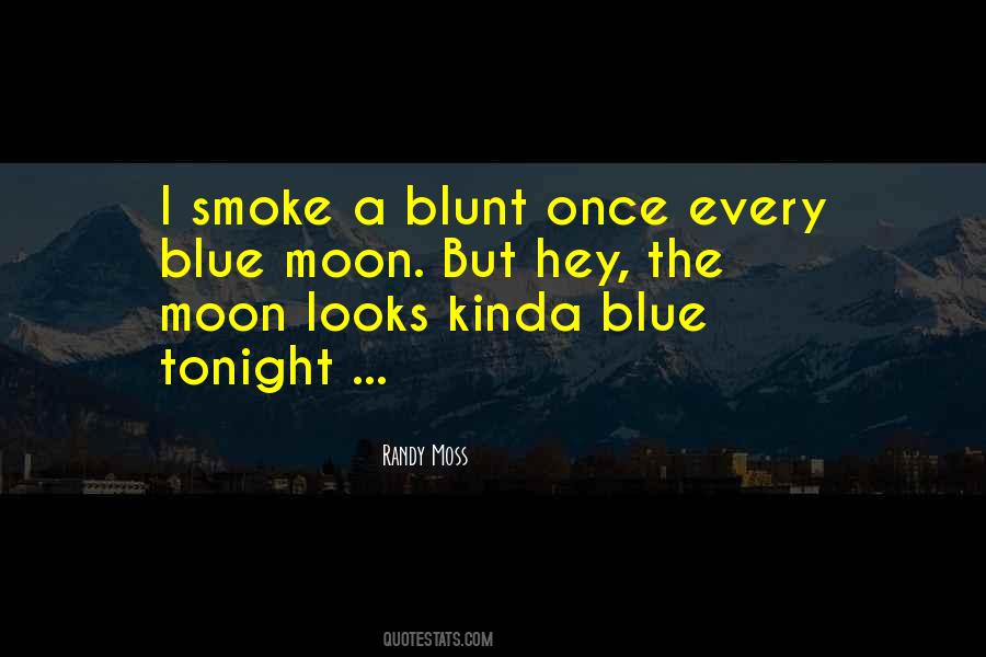 Quotes About Once In A Blue Moon #1718872