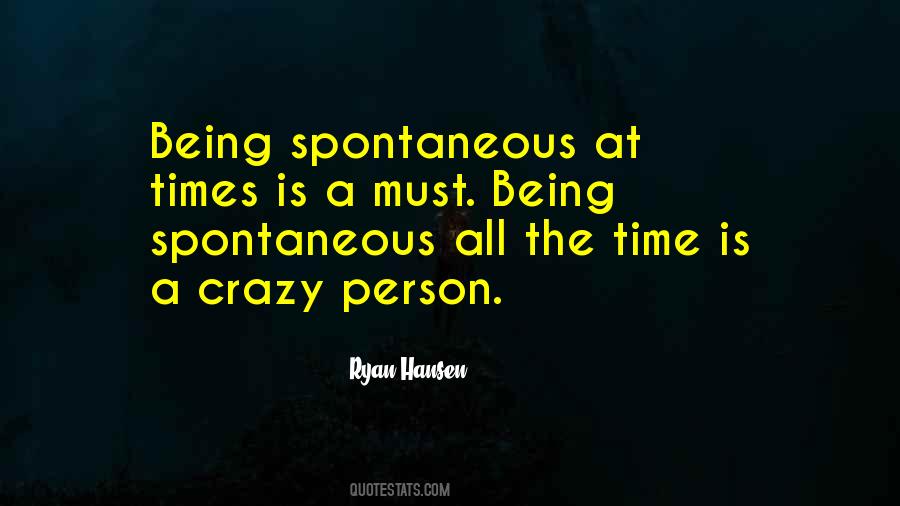 Quotes About Being Spontaneous #957457