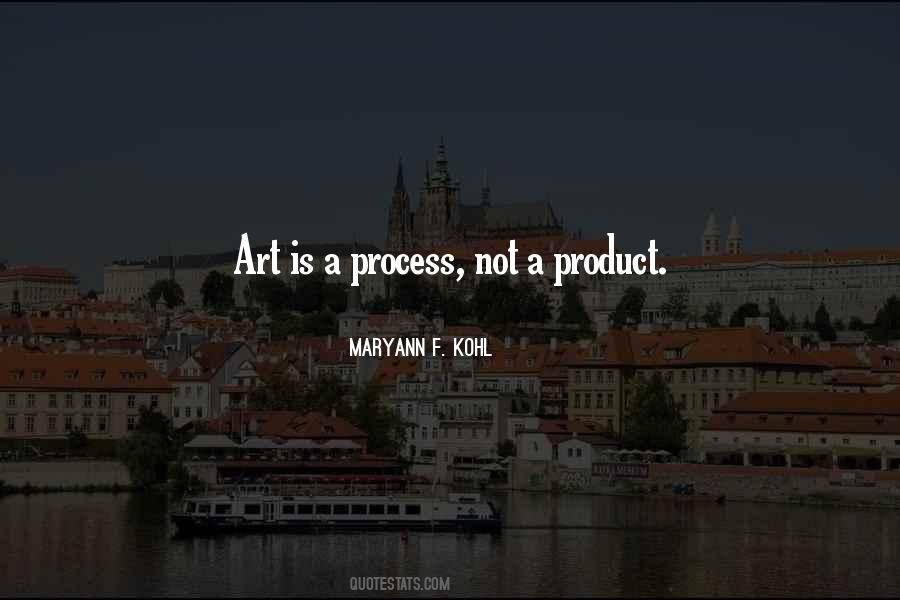 Quotes About Process Over Product #100704