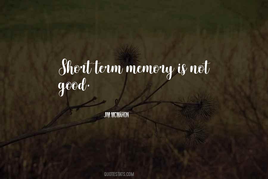 Quotes About Short Term Memory #470738