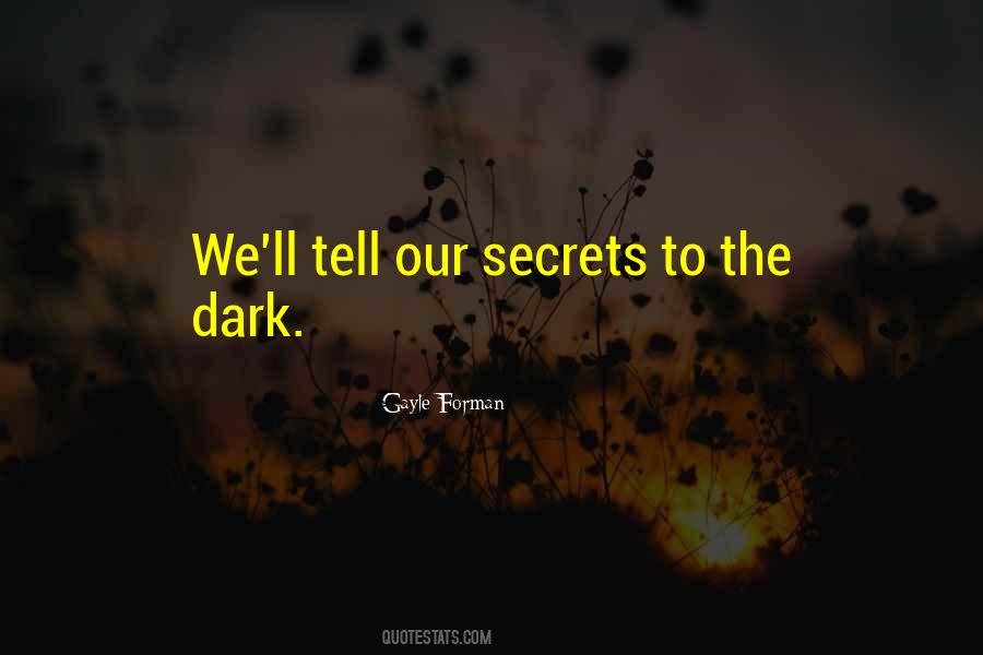 Quotes About Dark Secrets #1414823