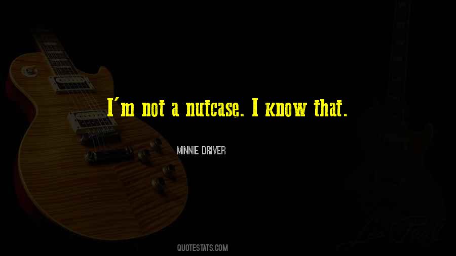 Nutcase Quotes #1291951