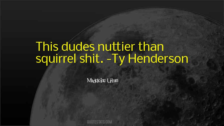 Nuttier Quotes #1377759