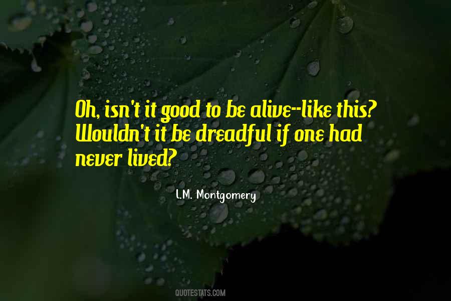 Quotes About Good To Be Alive #1034413