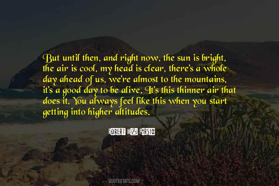 Quotes About Good To Be Alive #135583