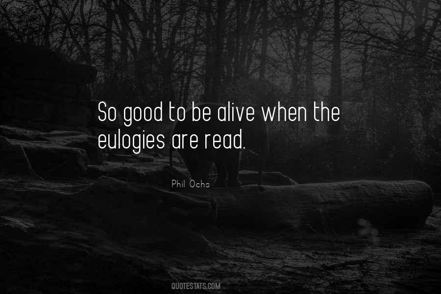 Quotes About Good To Be Alive #671094