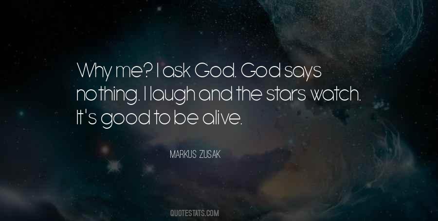 Quotes About Good To Be Alive #781172