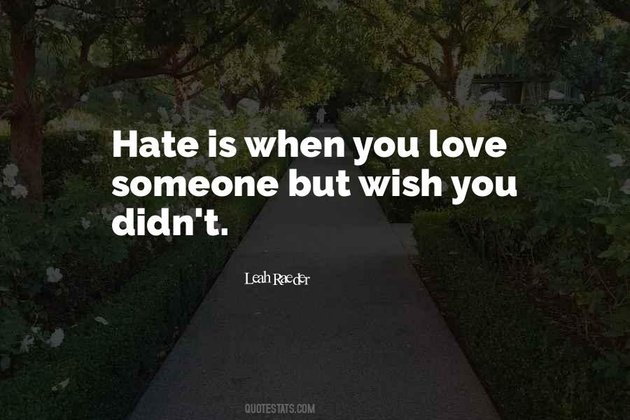 Quotes About Someone You Hate But Love #1771357