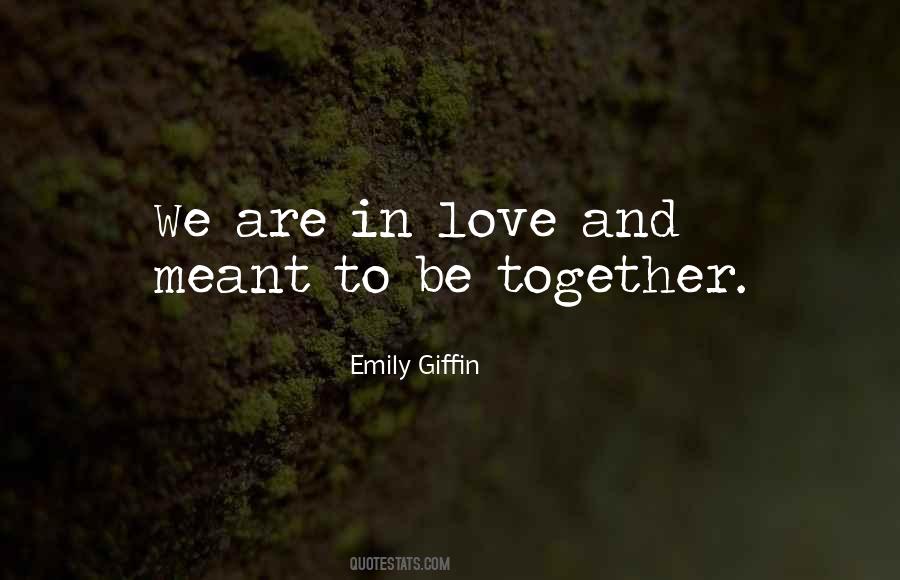 Quotes About We Are Meant To Be Together #1046946