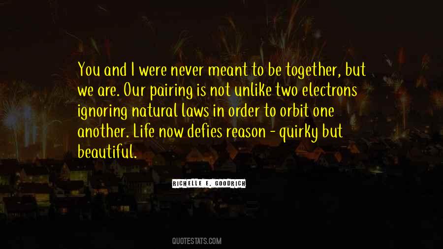 Quotes About We Are Meant To Be Together #258371