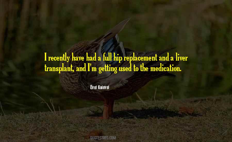 Quotes About Hip Replacement #361073