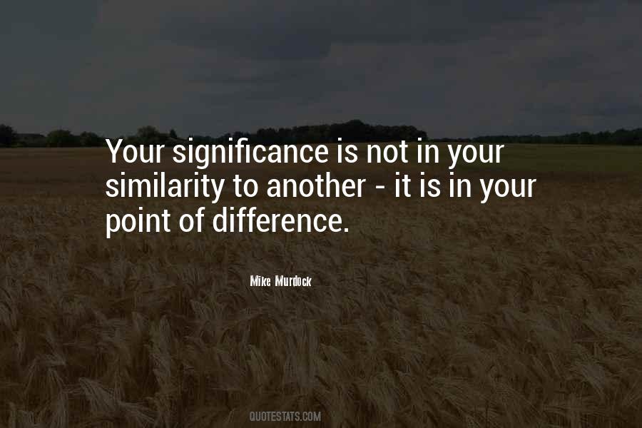 Quotes About Similarity And Differences #219591