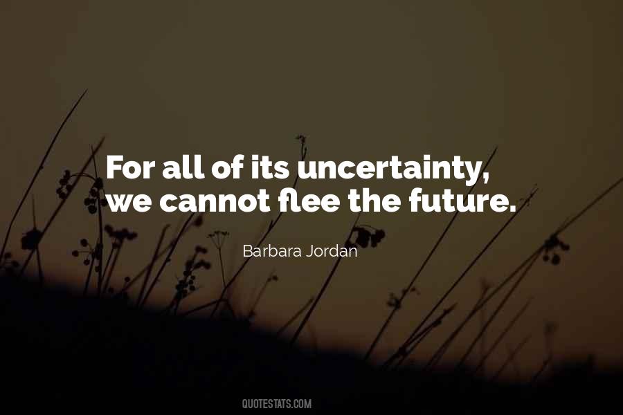 Quotes About Uncertainty Of The Future #1789736