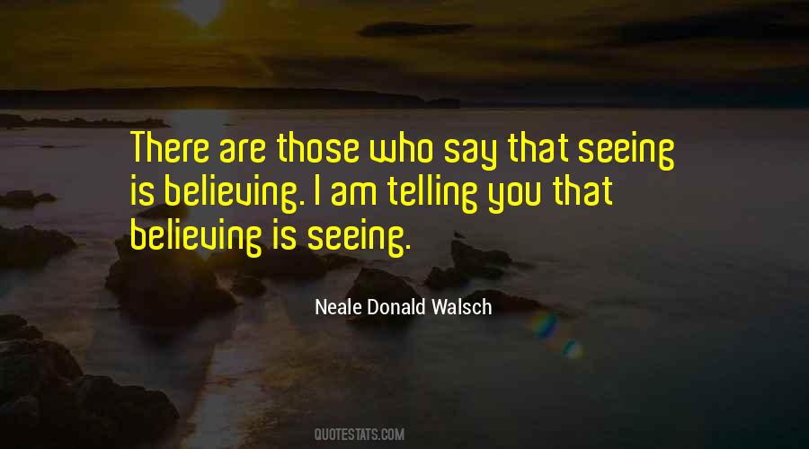 Quotes About Seeing Is Believing #1785465