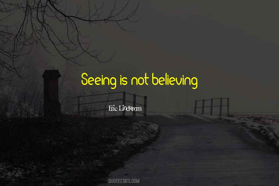 Quotes About Seeing Is Believing #299111