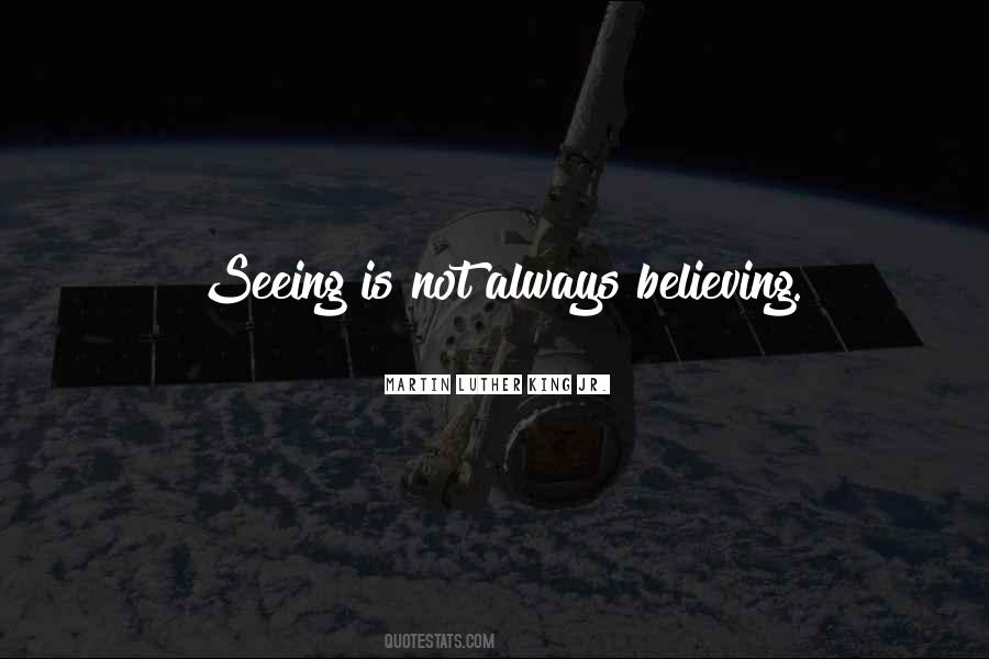 Quotes About Seeing Is Believing #370424