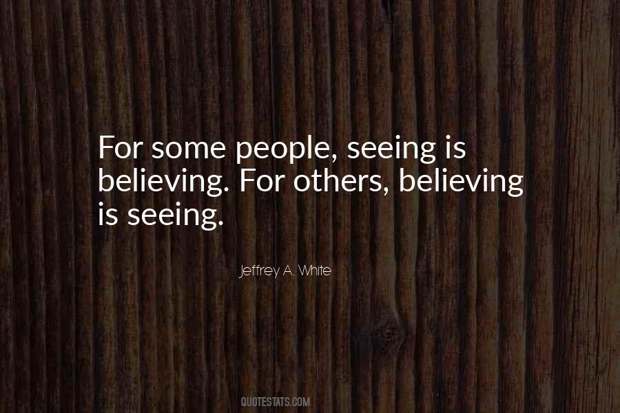 Quotes About Seeing Is Believing #850758