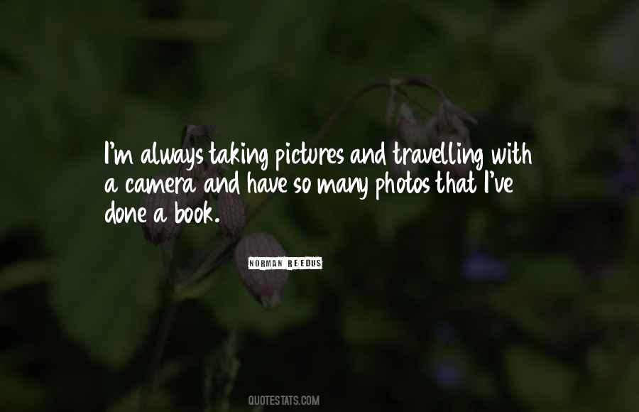 Quotes About Taking Pictures #1411416