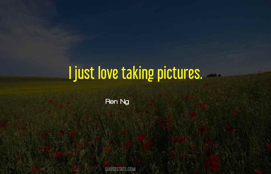 Quotes About Taking Pictures #245441