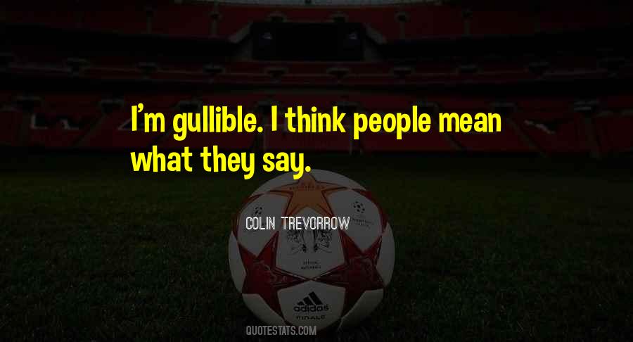 Quotes About Gullible #425774