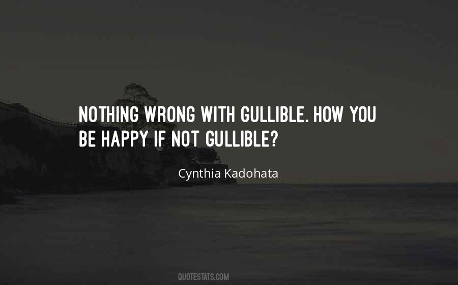 Quotes About Gullible #876003