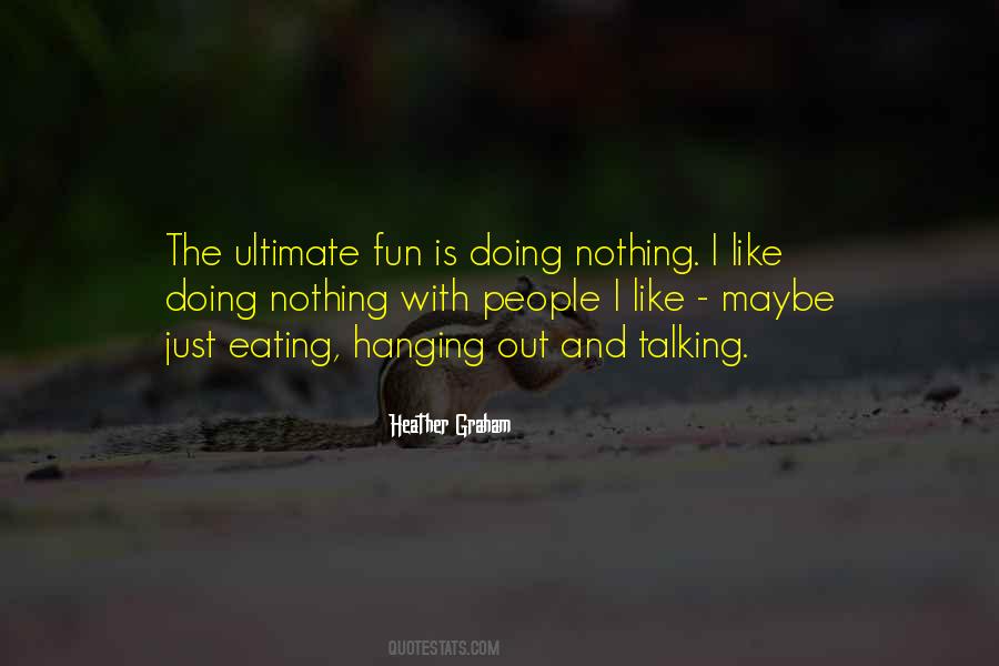 Quotes About Hanging Out #1015560