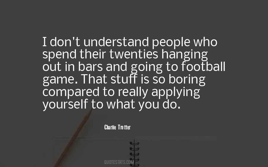 Quotes About Hanging Out #1070807