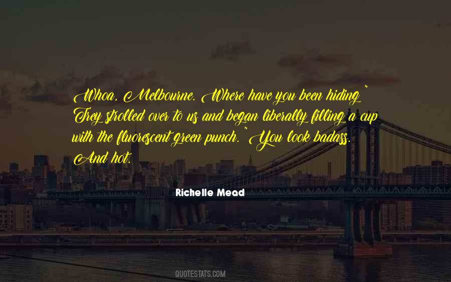 Quotes About Where Have You Been #1867423