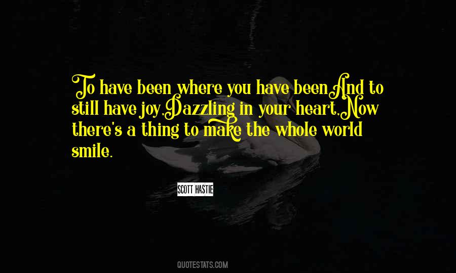 Quotes About Where Have You Been #268061