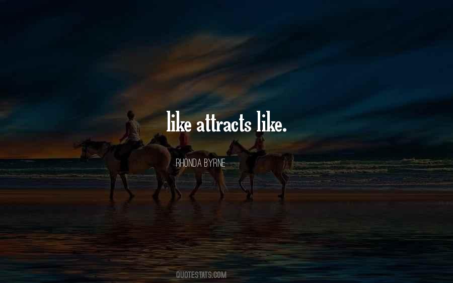 Quotes About Like Attracts Like #853052