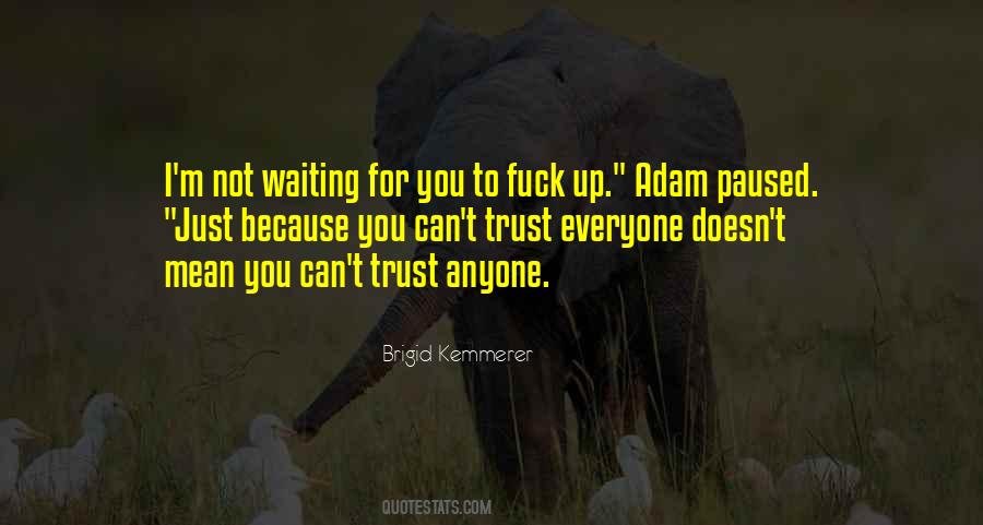 Quotes About Can't Trust Anyone #1746877