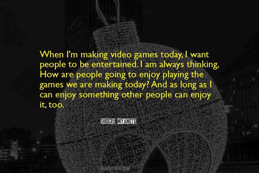 Quotes About Making Video Games #891036