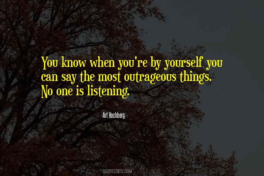 Quotes About Listening To What Others Say #21541