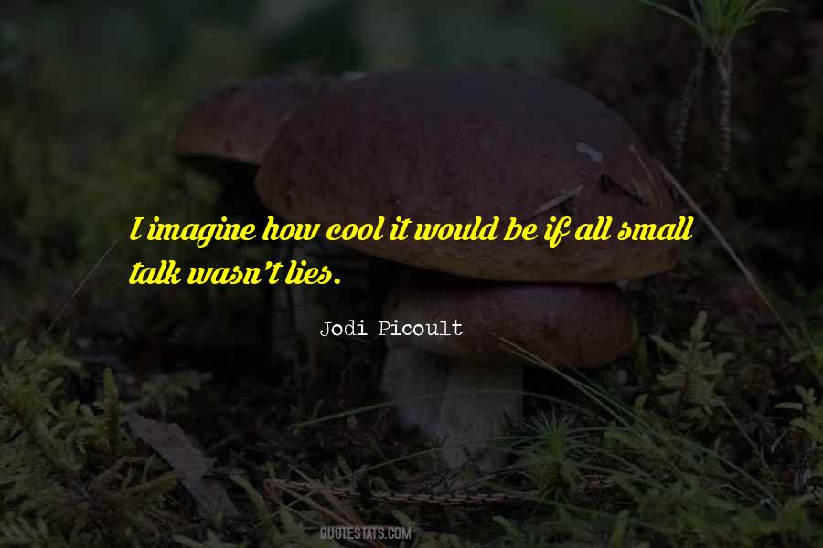 Quotes About Small Lies #390842