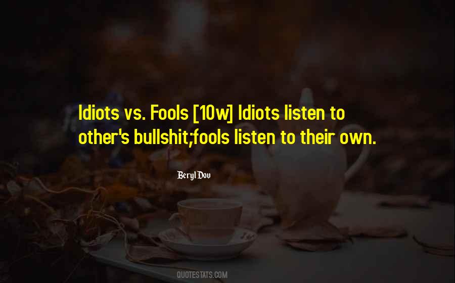 Quotes About Fools And Idiots #1562690